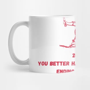 2020 You Better Have A Good Ending! Mug